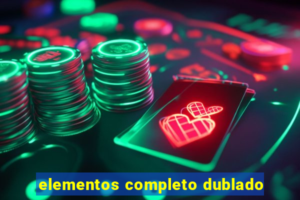 elementos completo dublado